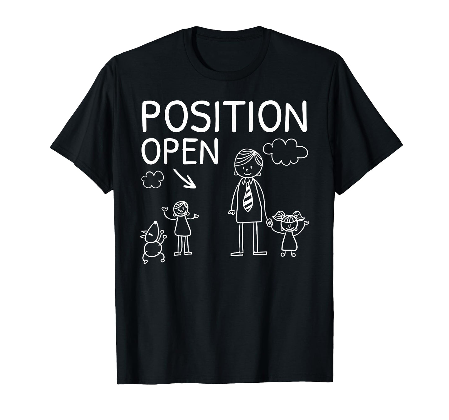 Position Open Single Dad Fathers T-Shirt - Casual Everyday Wear Men Women - T-Shirt, Sweatshirt, Hoodie