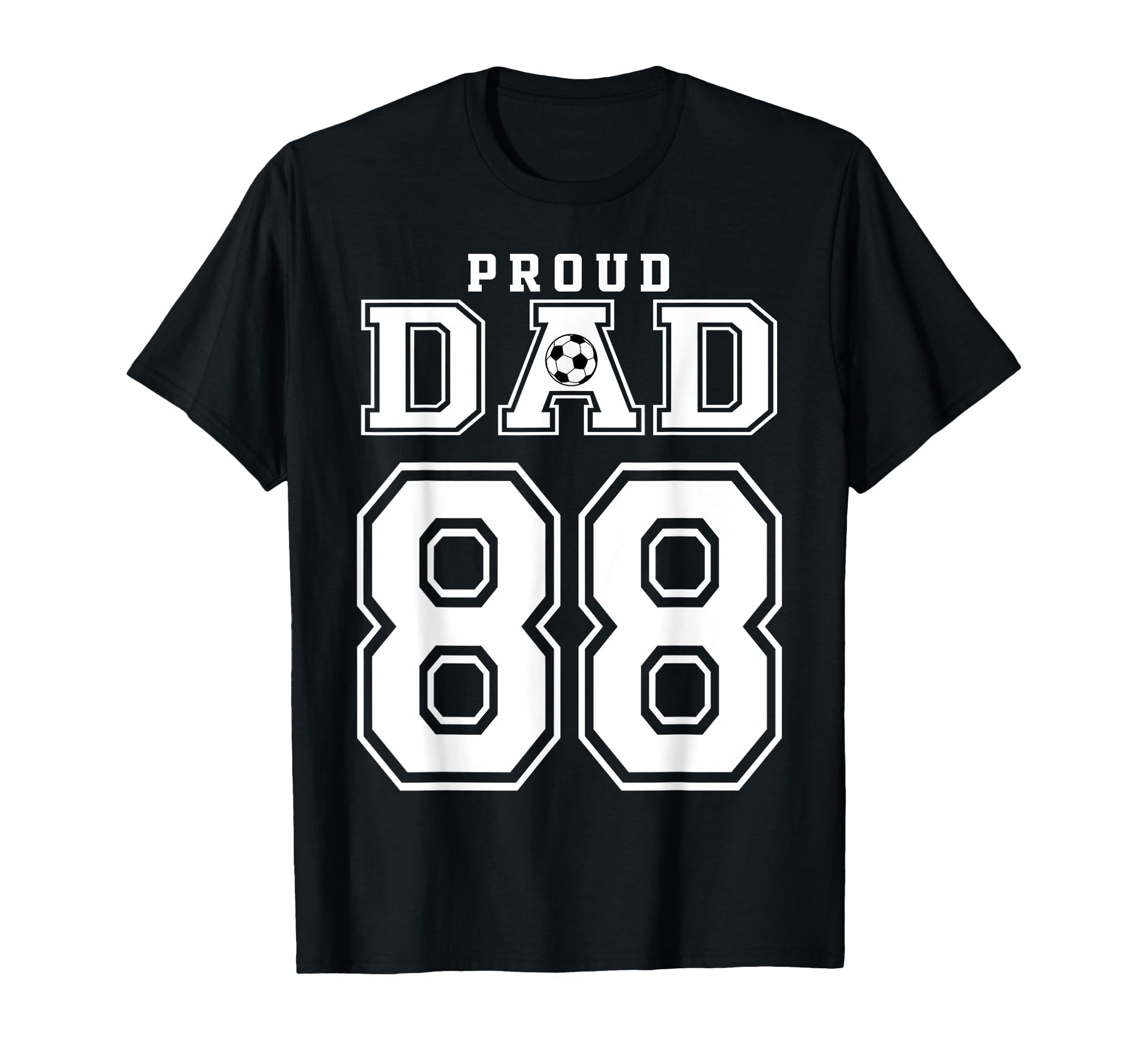 Number 88 Custom Proud Soccer Futbol Dad T-Shirt - Novelty Apparel Unisex - T-Shirt, Sweatshirt, Hoodie