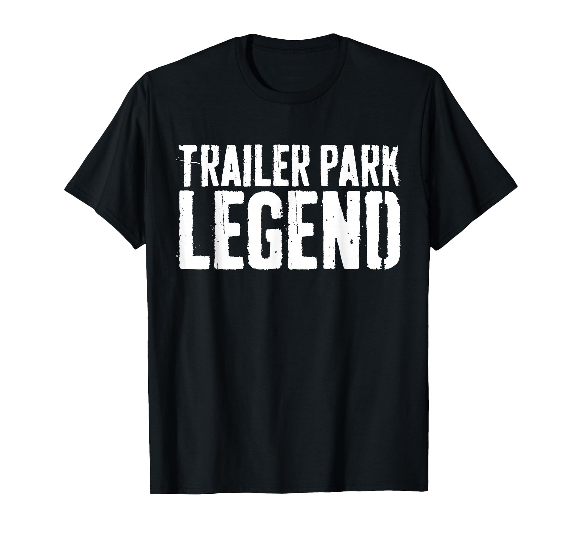 Trailer Park Legend Redneck T-Shirt - Custom Art Print for Adults - T-Shirt, Sweatshirt, Hoodie