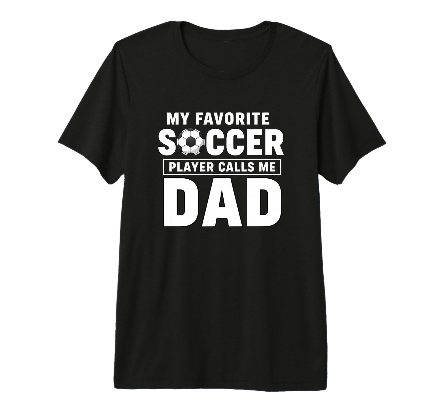 My Favorite Soccer Player Calls Me Dad T-Shirt - Minimalist Print Unisex - T-Shirt, Sweatshirt, Hoodie