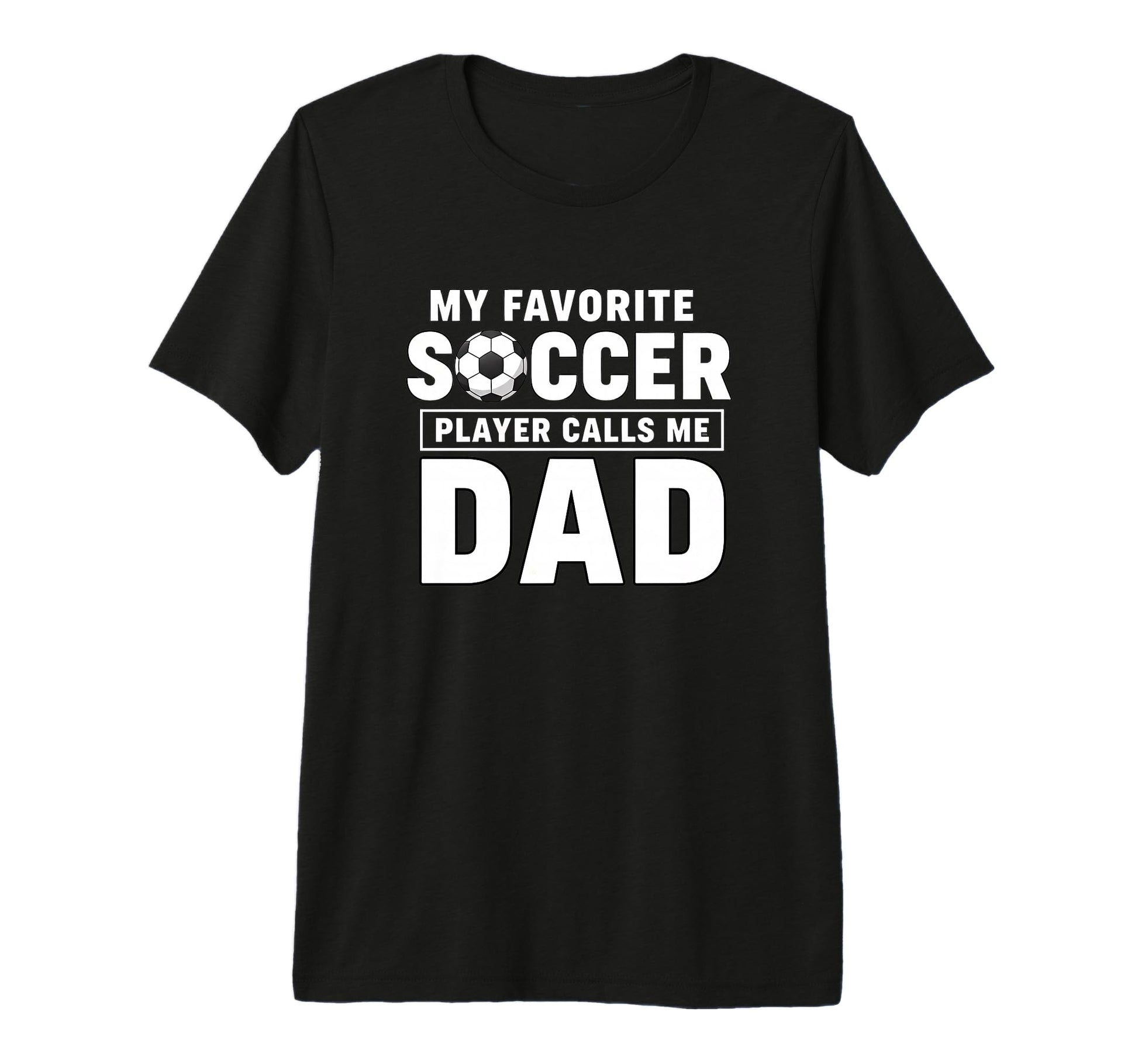 My Favorite Soccer Player Calls Me Dad T-Shirt - Minimalist Print Unisex - T-Shirt, Sweatshirt, Hoodie