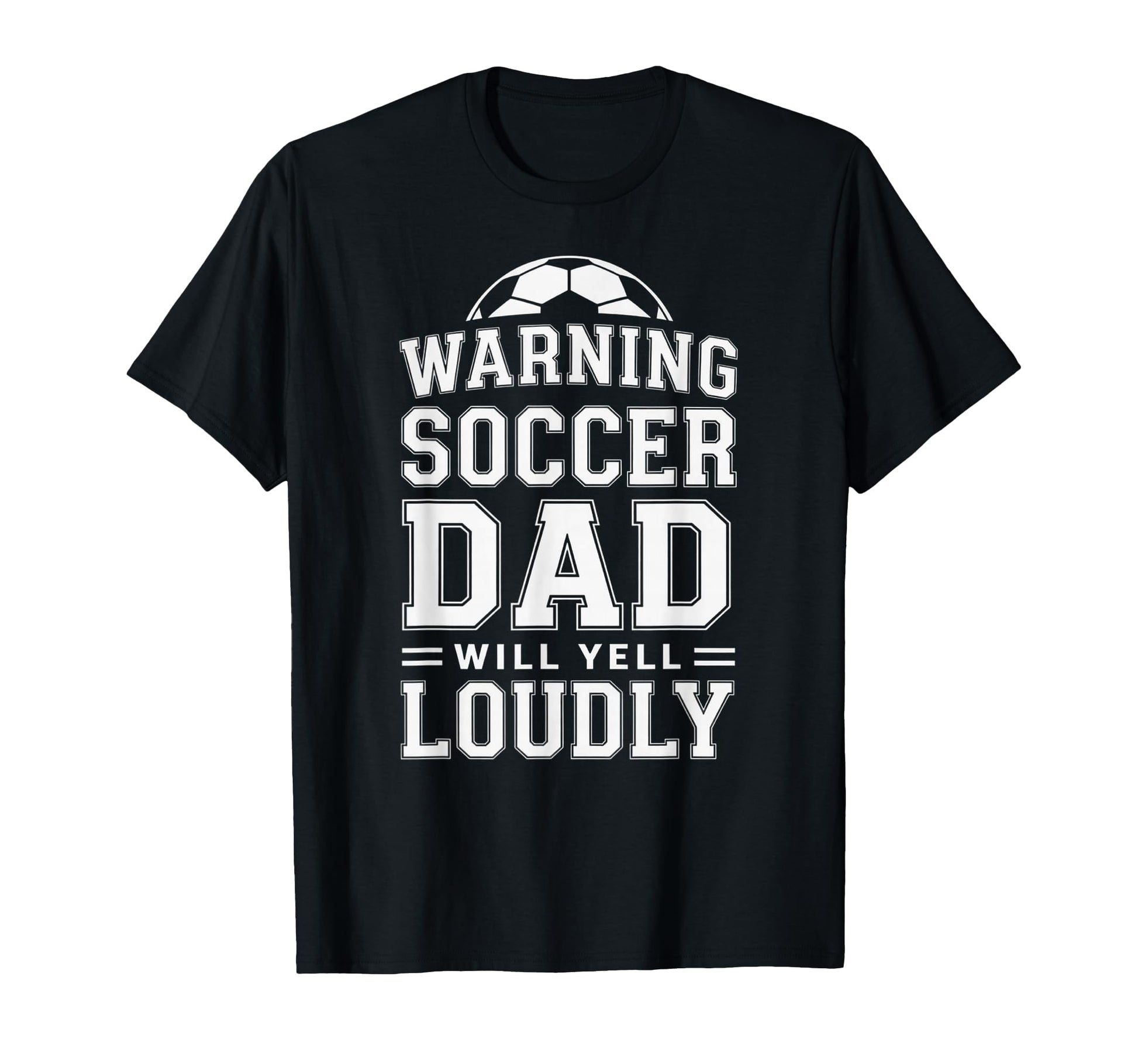 Funny Soccer Dad Warning Will Yell T-Shirt - Streetwear Style Unisex - T-Shirt, Sweatshirt, Hoodie