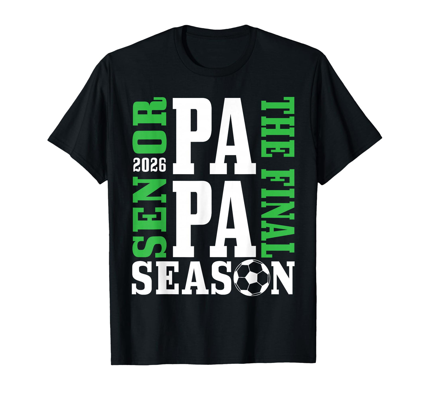 Senior Papa Final Season 2026 Soccer T-Shirt - Custom Art Print for Adults - T-Shirt, Sweatshirt, Hoodie