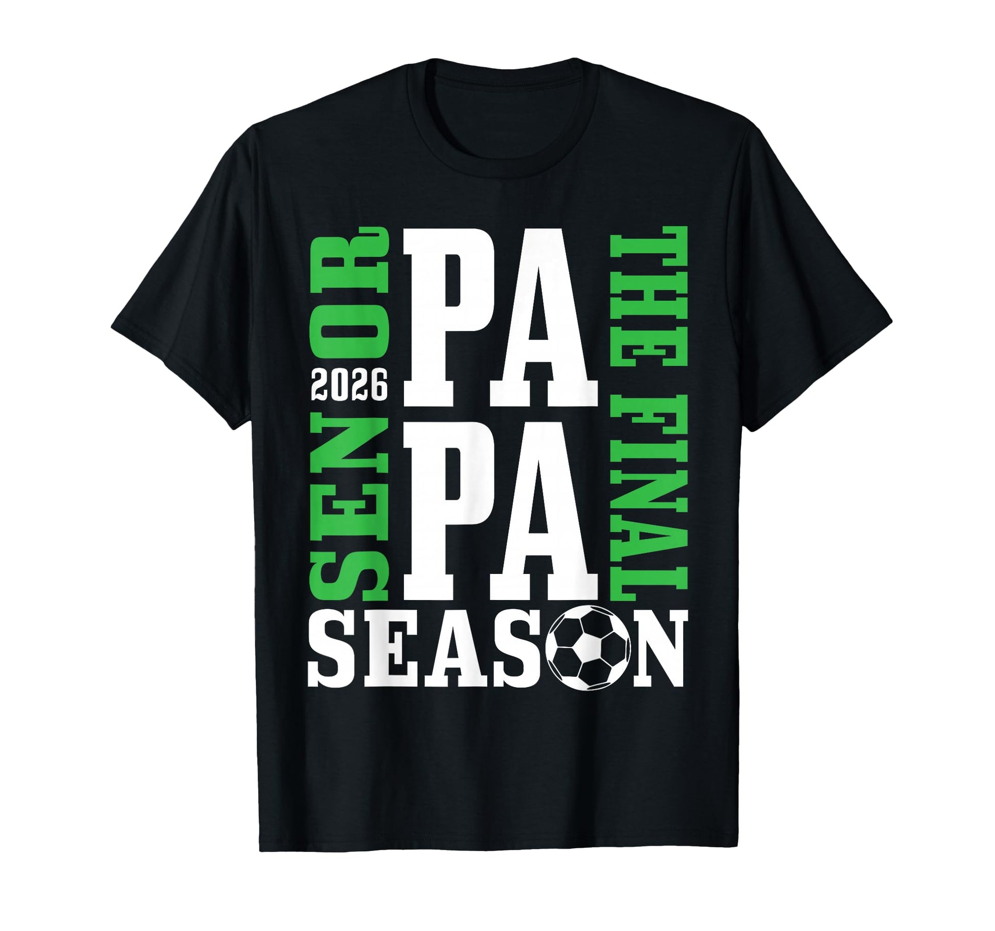 Senior Papa Final Season 2026 Soccer T-Shirt - Custom Art Print for Adults - T-Shirt, Sweatshirt, Hoodie
