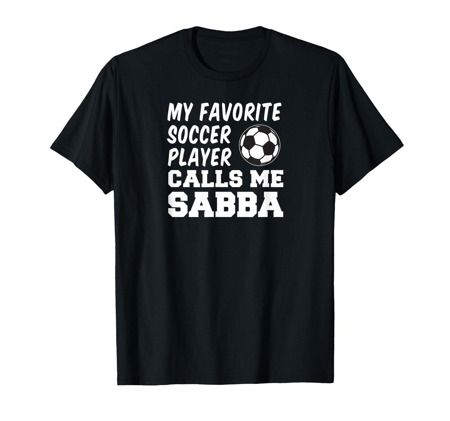 My Favorite Soccer Player Calls Me Sabba T-Shirt - Custom Art Print Unisex - T-Shirt, Sweatshirt, Hoodie