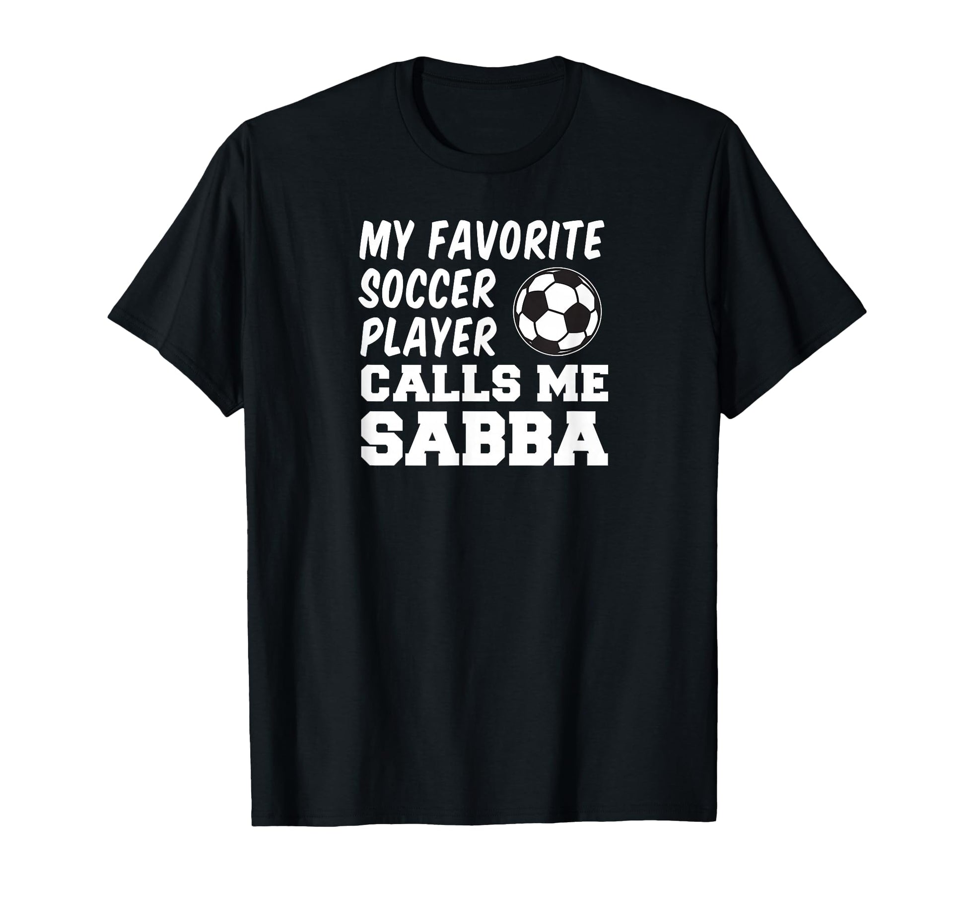 My Favorite Soccer Player Calls Me Sabba T-Shirt - Custom Art Print Unisex - T-Shirt, Sweatshirt, Hoodie