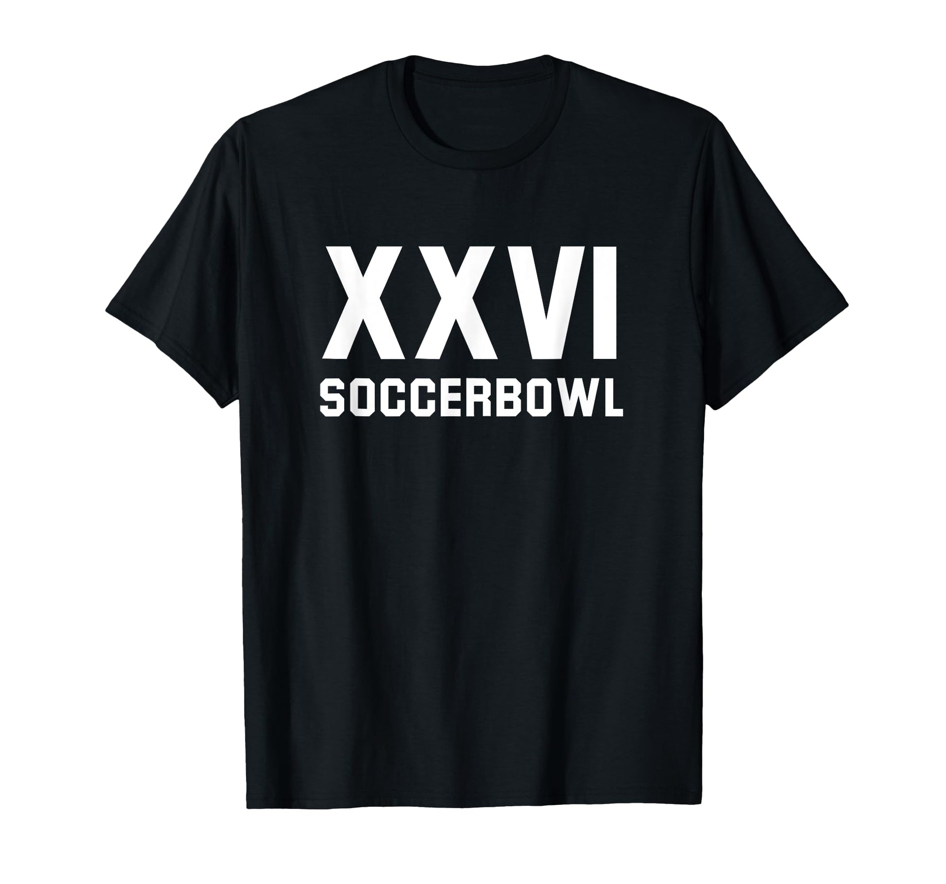 Soccerbowl Xxvi 2026 Usa Funny Soccer T-Shirt - Streetwear Style Men Women - T-Shirt, Sweatshirt, Hoodie