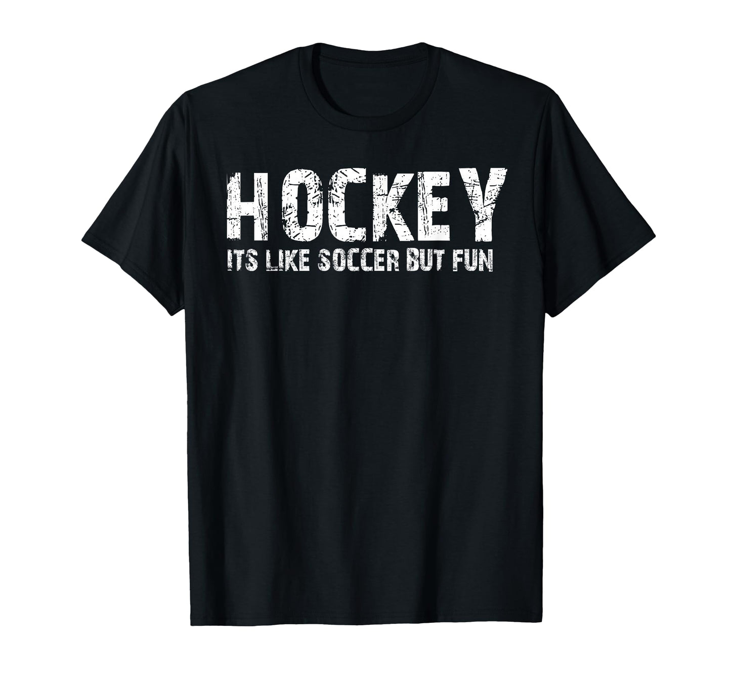 Hockey Its Like Soccer But Fun T-Shirt - Unique Graphic Men Women - T-Shirt, Sweatshirt, Hoodie