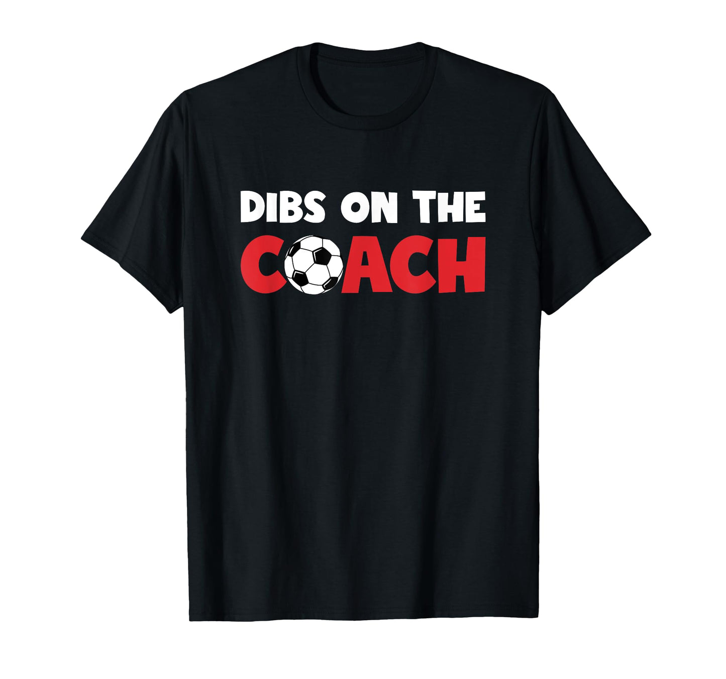 Dibs Coach Funny Wife Or Girlfriend T-Shirt - Unique Graphic for Adults - T-Shirt, Sweatshirt, Hoodie
