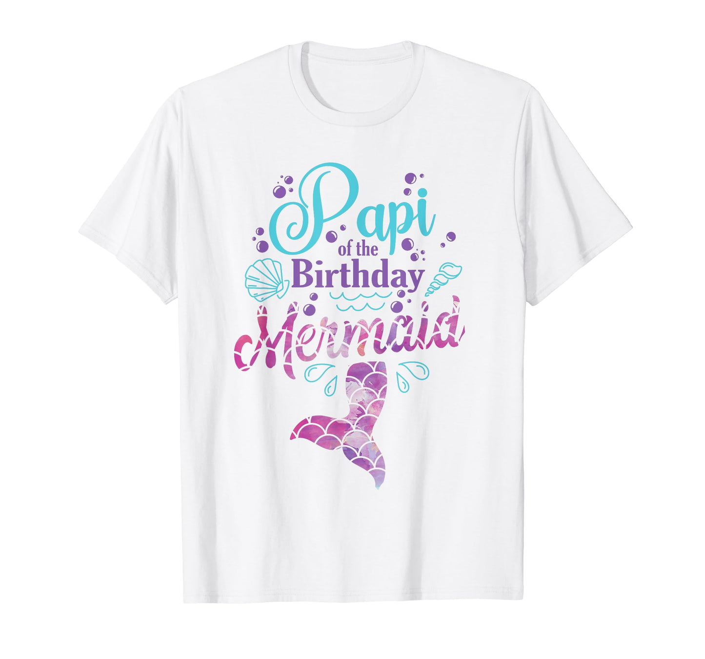 Papi Birthday Mermaid Birthday Party T-Shirt - Fun Novelty Design Unisex - T-Shirt, Sweatshirt, Hoodie