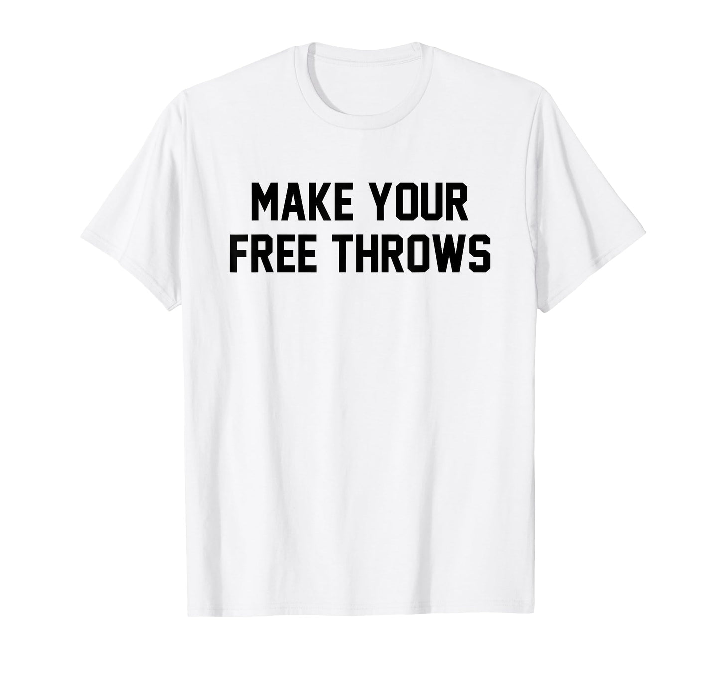 Make Your Free Throws Funny Basketball T-Shirt - Minimalist Print Unisex - T-Shirt, Sweatshirt, Hoodie