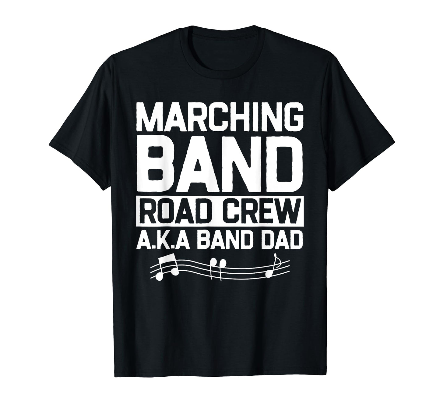 Marching Band Road Crew Band Dad T-Shirt - Fun Novelty Design Unisex - T-Shirt, Sweatshirt, Hoodie