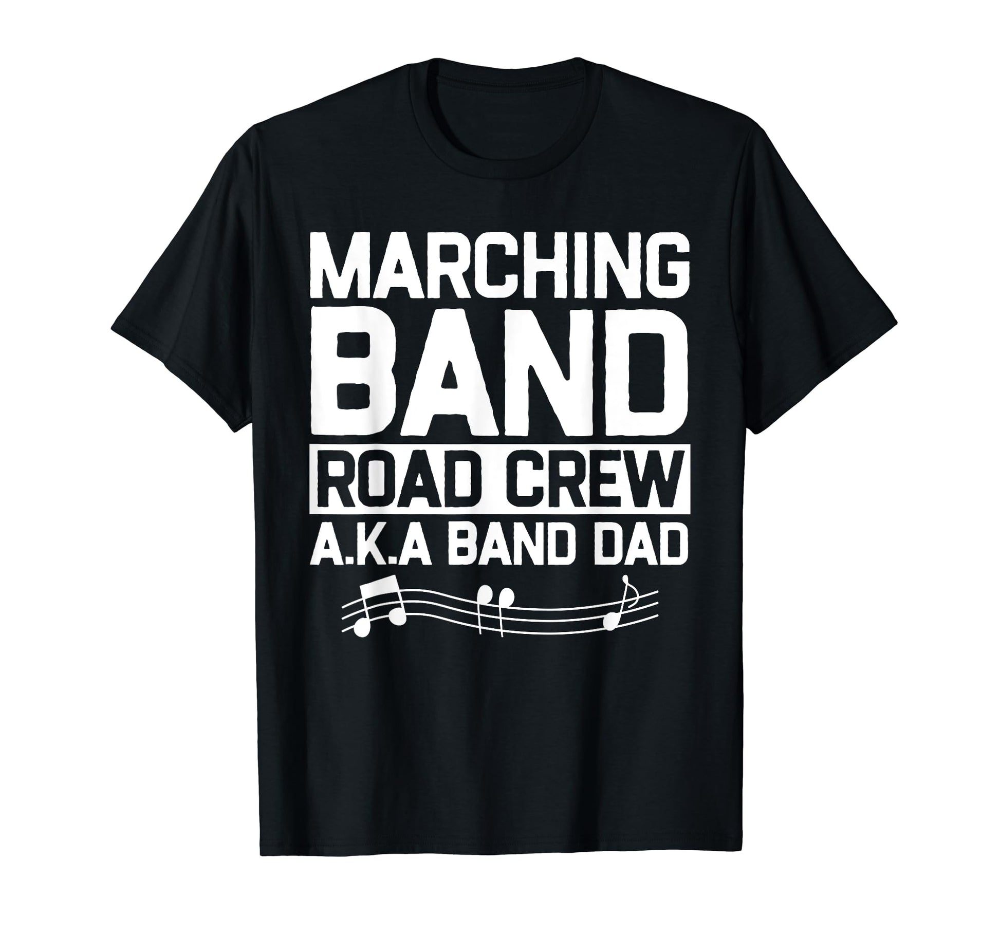 Marching Band Road Crew Band Dad T-Shirt - Fun Novelty Design Unisex - T-Shirt, Sweatshirt, Hoodie