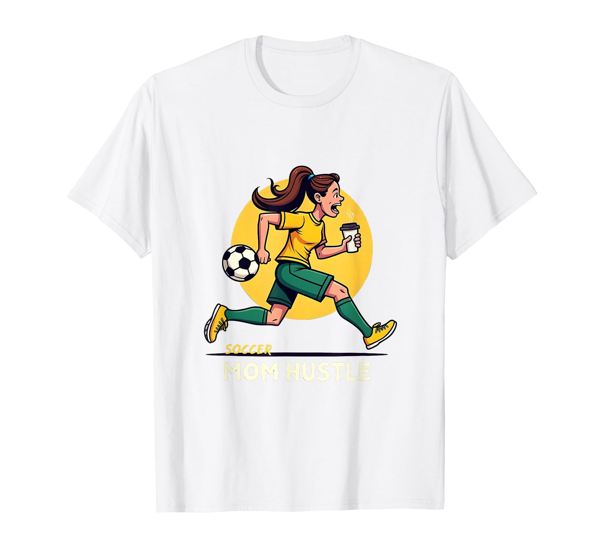 Soccer Mom Hustle T-Shirt - Fun Novelty Design Men Women - T-Shirt, Sweatshirt, Hoodie