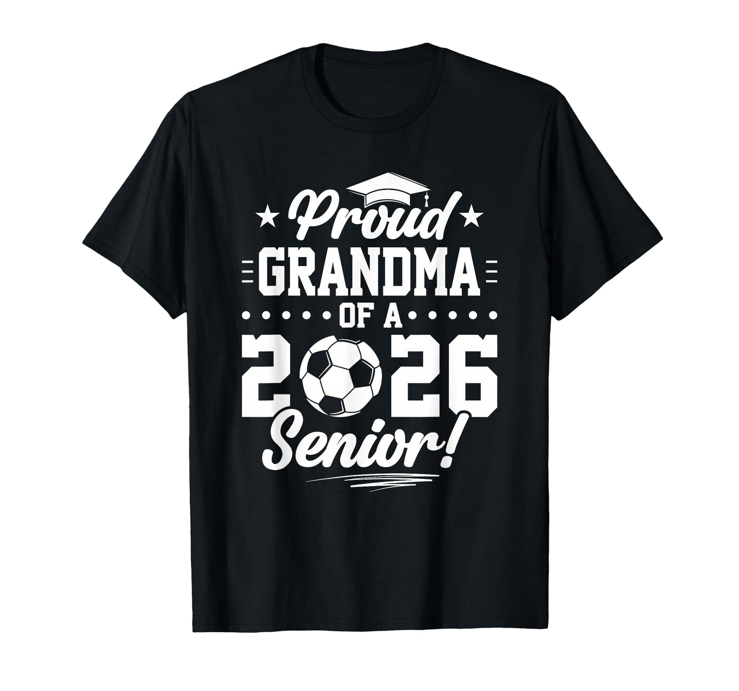 Proud Grandma 2026 Senior Soccer Graduate T-Shirt - Novelty Apparel Unisex - T-Shirt, Sweatshirt, Hoodie