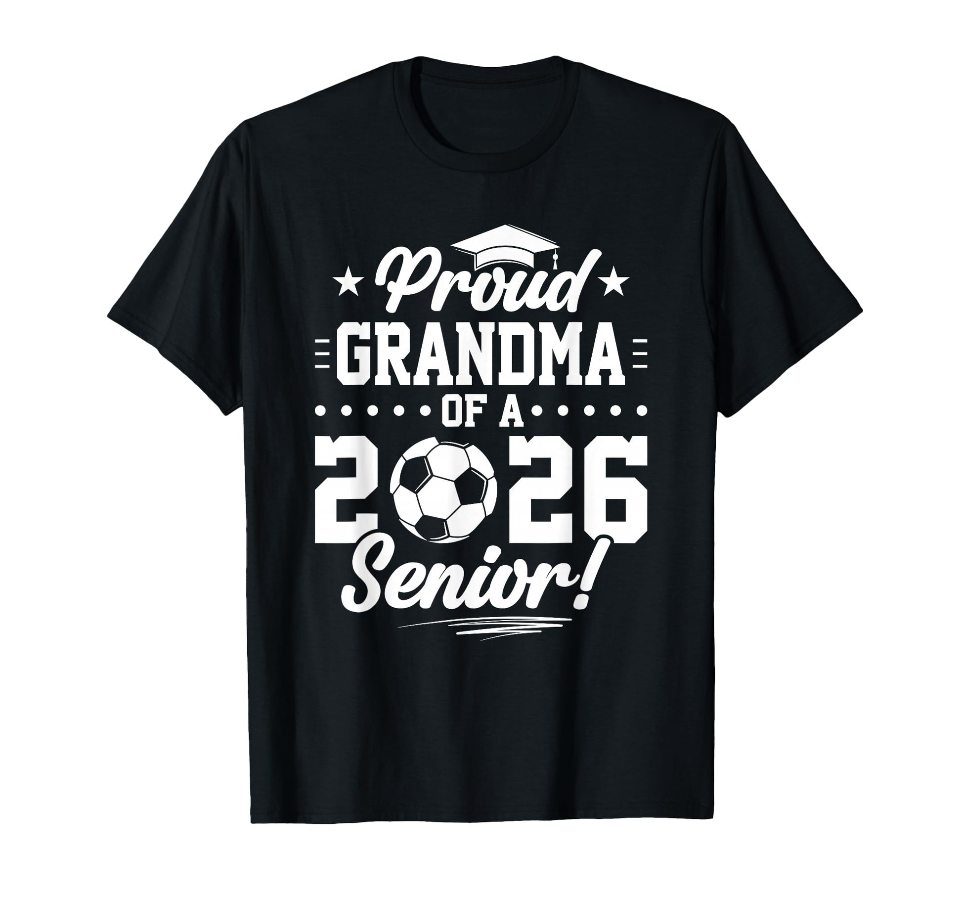 Proud Grandma 2026 Senior Soccer Graduate T-Shirt - Novelty Apparel Unisex - T-Shirt, Sweatshirt, Hoodie
