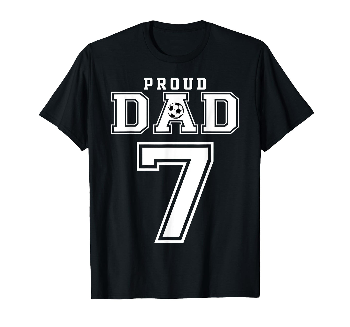 Number 7 Custom Proud Soccer Futbol Dad T-Shirt - Trendy Graphic Unisex - T-Shirt, Sweatshirt, Hoodie