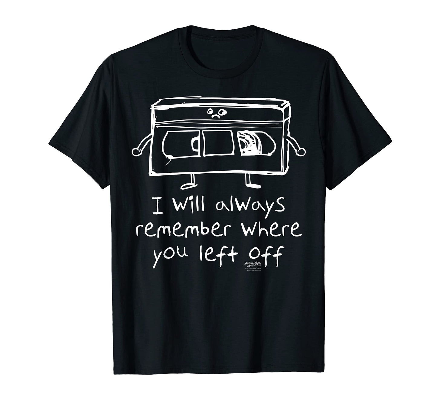 I Will Always Remember Where You Funny T-Shirt - Trendy Graphic Men Women - T-Shirt, Sweatshirt, Hoodie