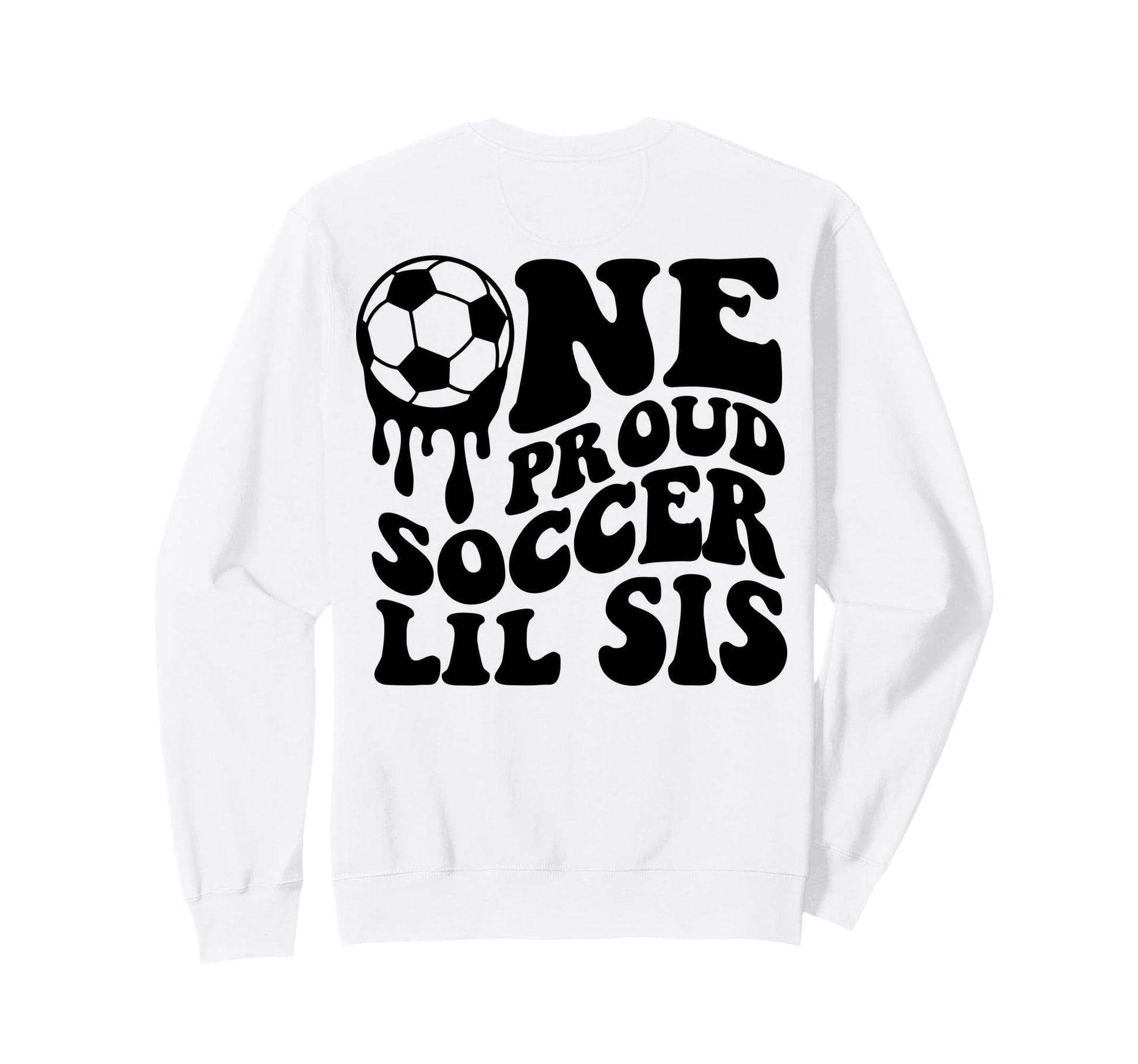 Proud Soccer Lil Sis Soccer Sweatshirt - Casual Everyday Wear for Adults - T-Shirt, Sweatshirt, Hoodie