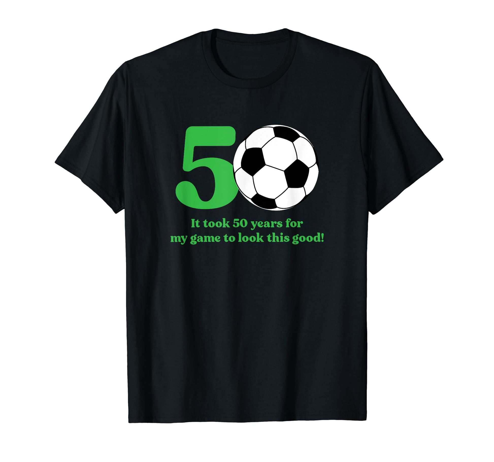 50 Year Old Soccer Player 50Th T-Shirt - Fun Novelty Design Men Women - T-Shirt, Sweatshirt, Hoodie