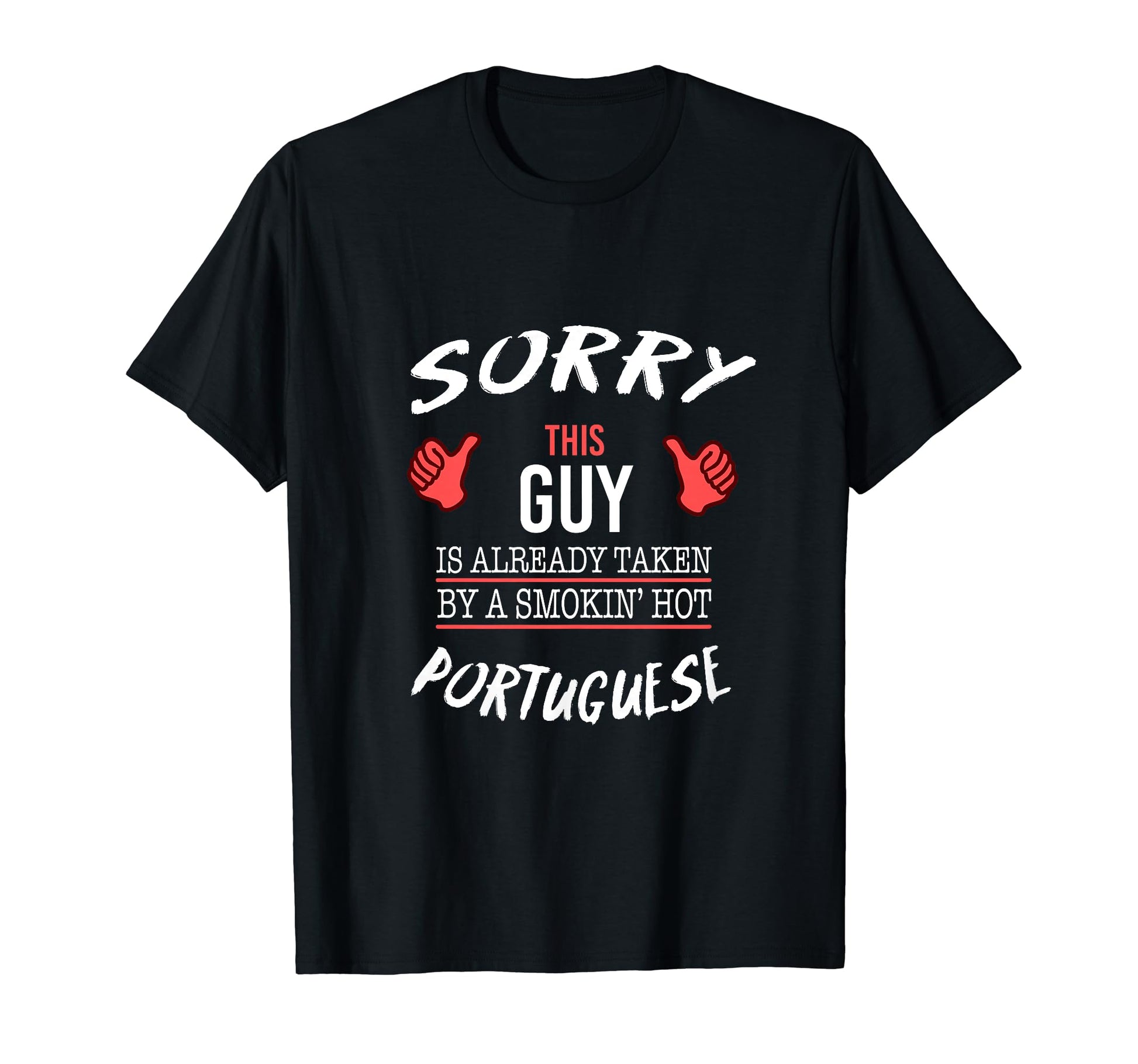 Sorry This Guy Taken Hot Funny T-Shirt - Fun Novelty Design Men Women - T-Shirt, Sweatshirt, Hoodie