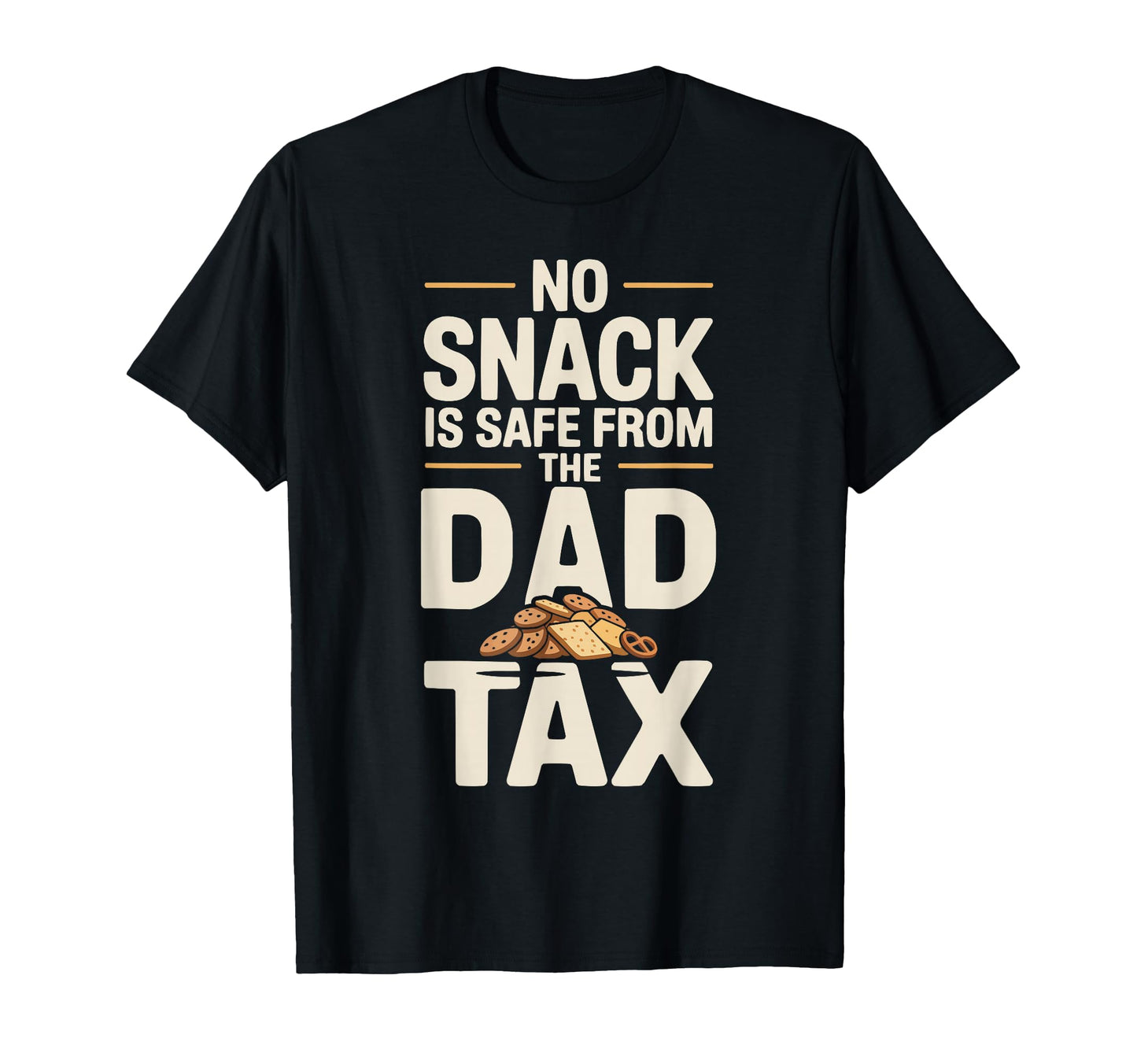Dad Tax Papa Jokes Sarcasm Daddy T-Shirt - Novelty Apparel for Adults - T-Shirt, Sweatshirt, Hoodie