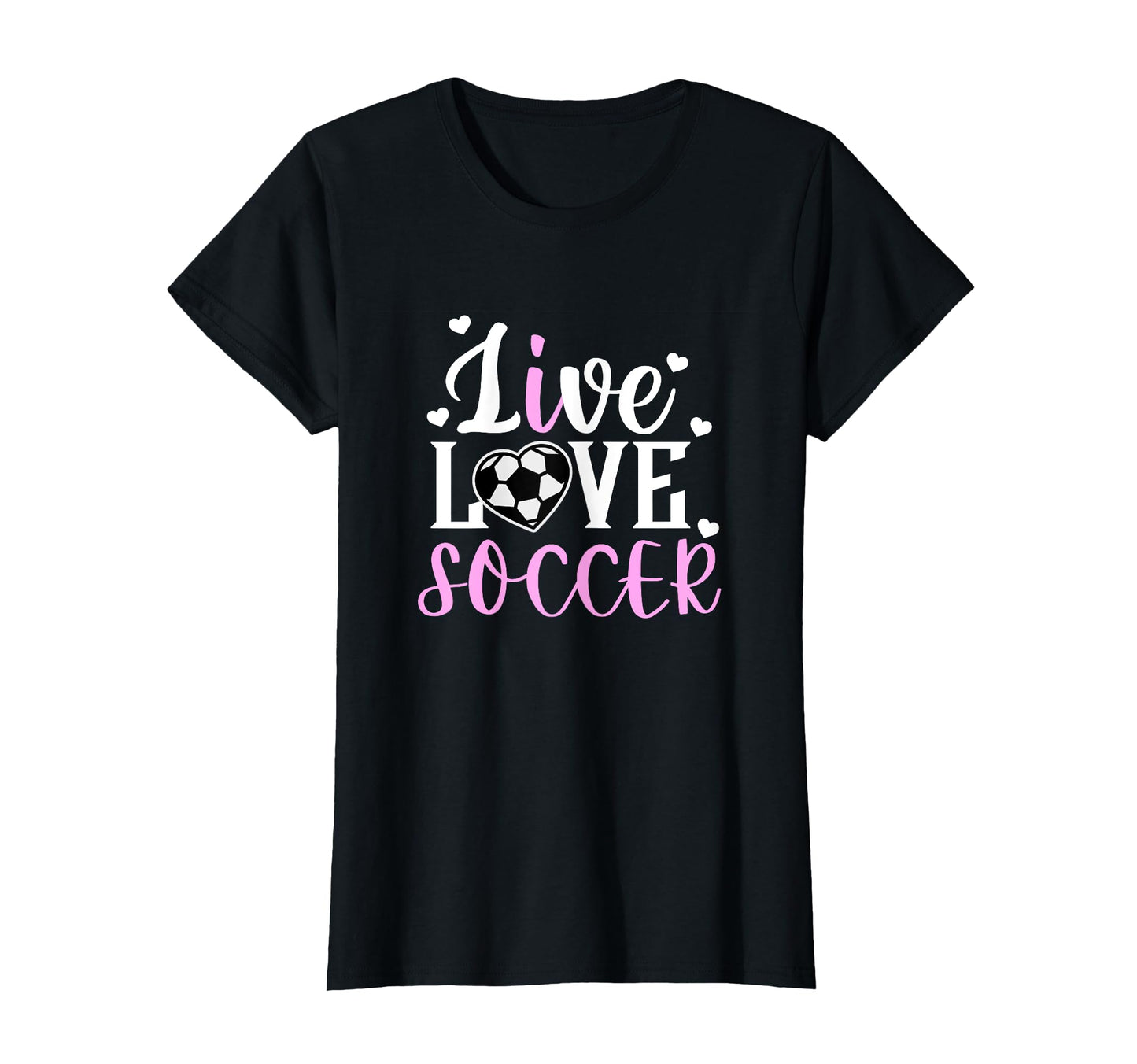 Live Love Soccer Soccer Player Soccer T-Shirt - Custom Art Print Men Women - T-Shirt, Sweatshirt, Hoodie
