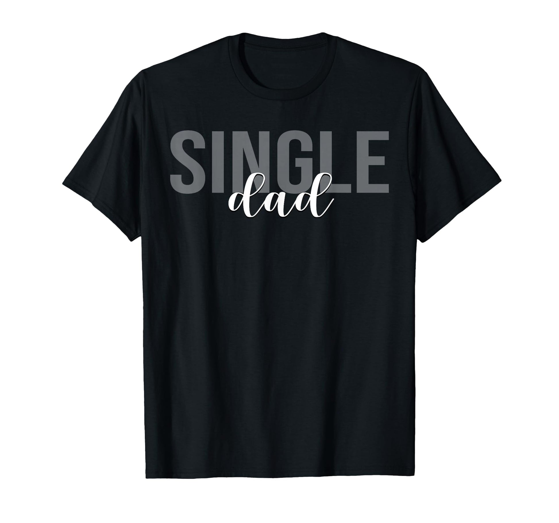 Single Dad Divorced Fathers Day T-Shirt - Fun Novelty Design Unisex - T-Shirt, Sweatshirt, Hoodie