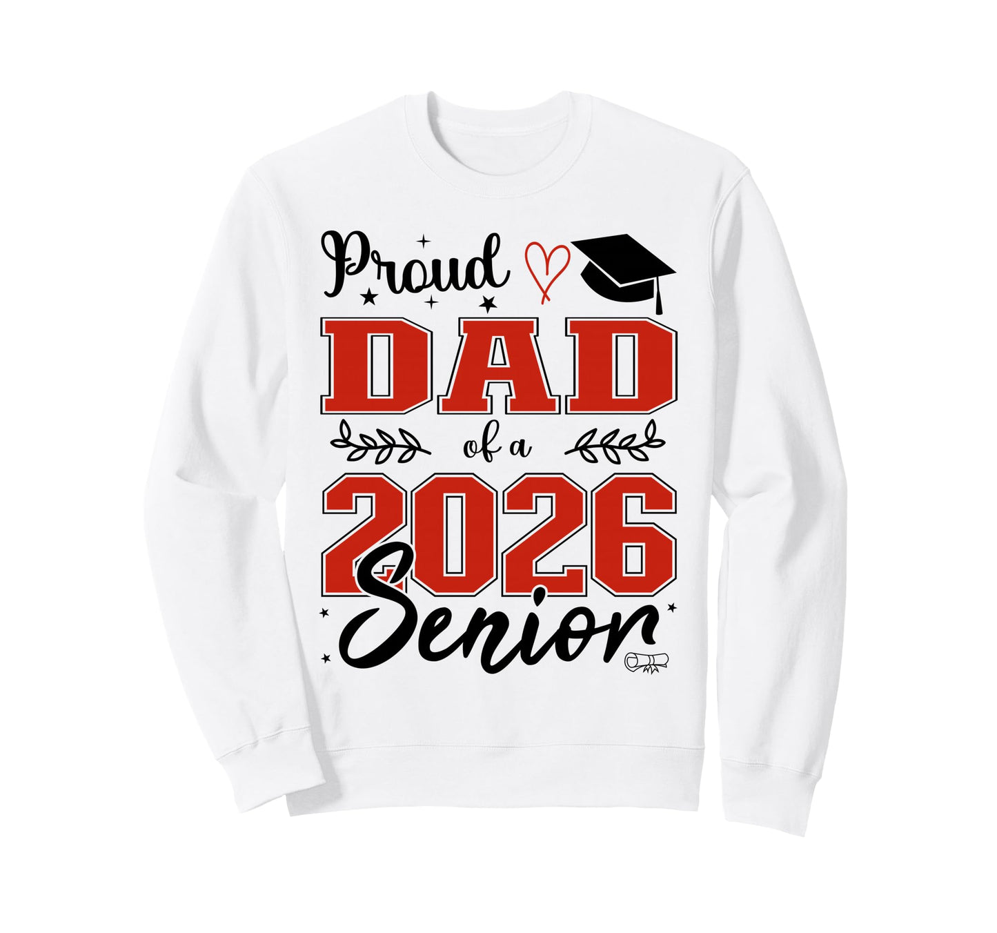 Proud Dad Class 2026 Senior Senior 26 Sweatshirt - Streetwear Style Unisex - T-Shirt, Sweatshirt, Hoodie