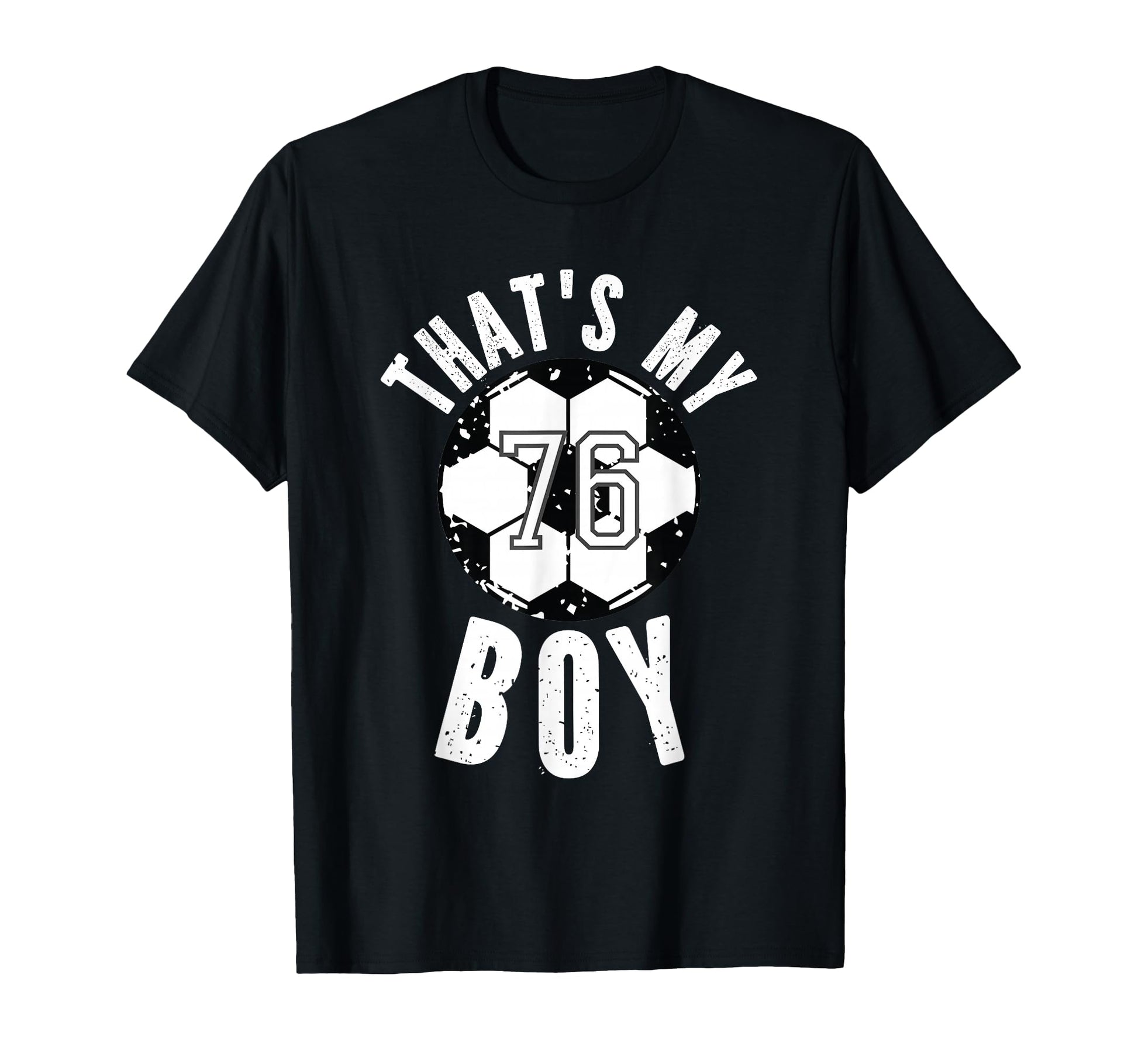Thats My Soccer Number 76 T-Shirt - Graphic Print Unisex - T-Shirt, Sweatshirt, Hoodie