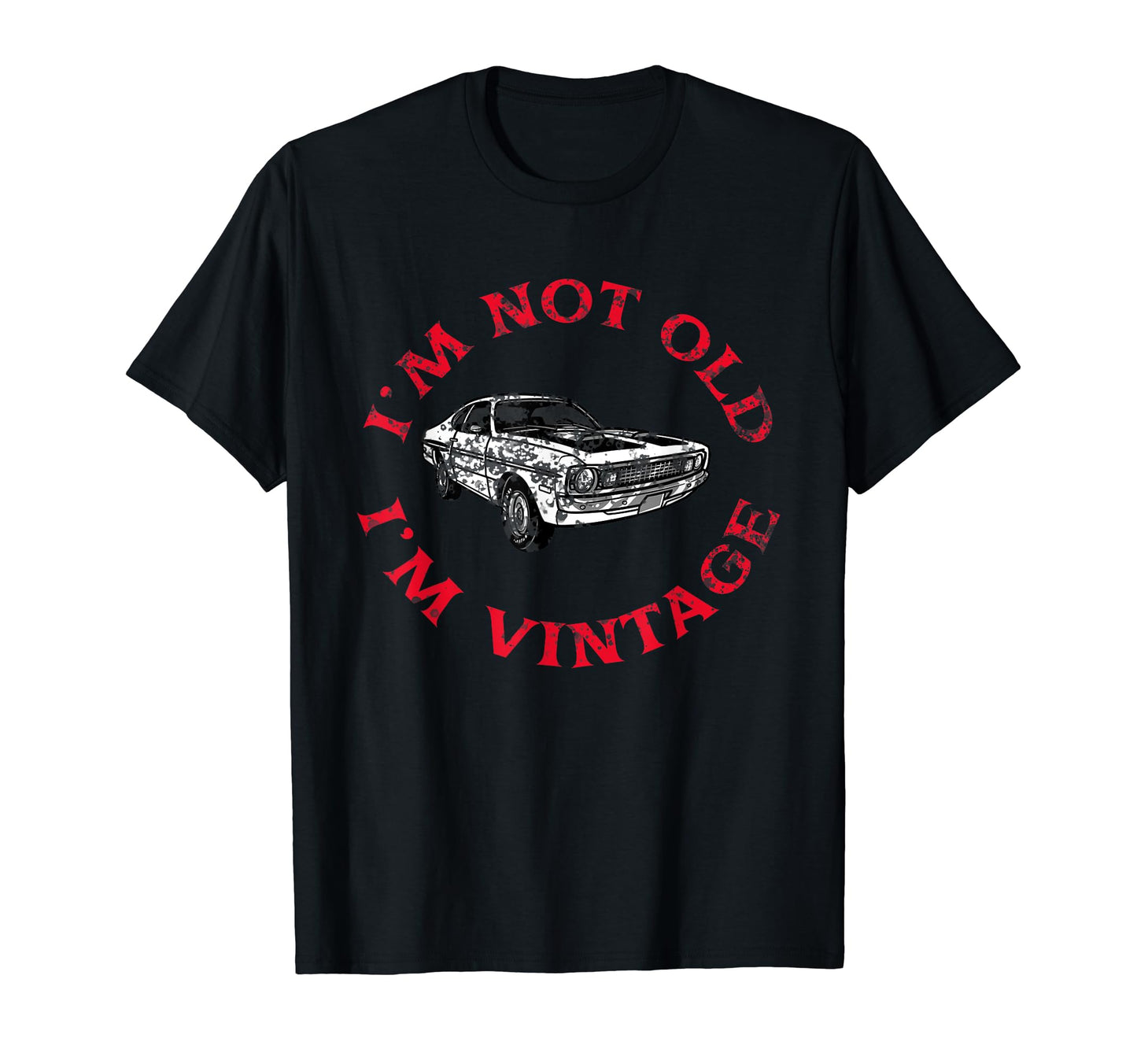 Im Not Old Im Funny Car T-Shirt - Novelty Apparel Men Women - T-Shirt, Sweatshirt, Hoodie