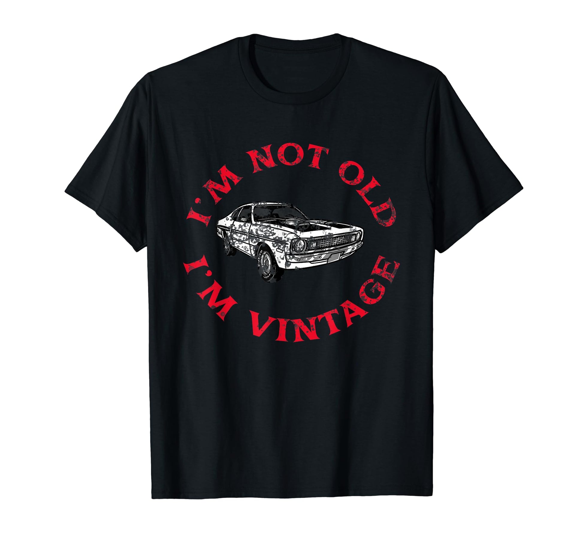 Im Not Old Im Funny Car T-Shirt - Novelty Apparel Men Women - T-Shirt, Sweatshirt, Hoodie