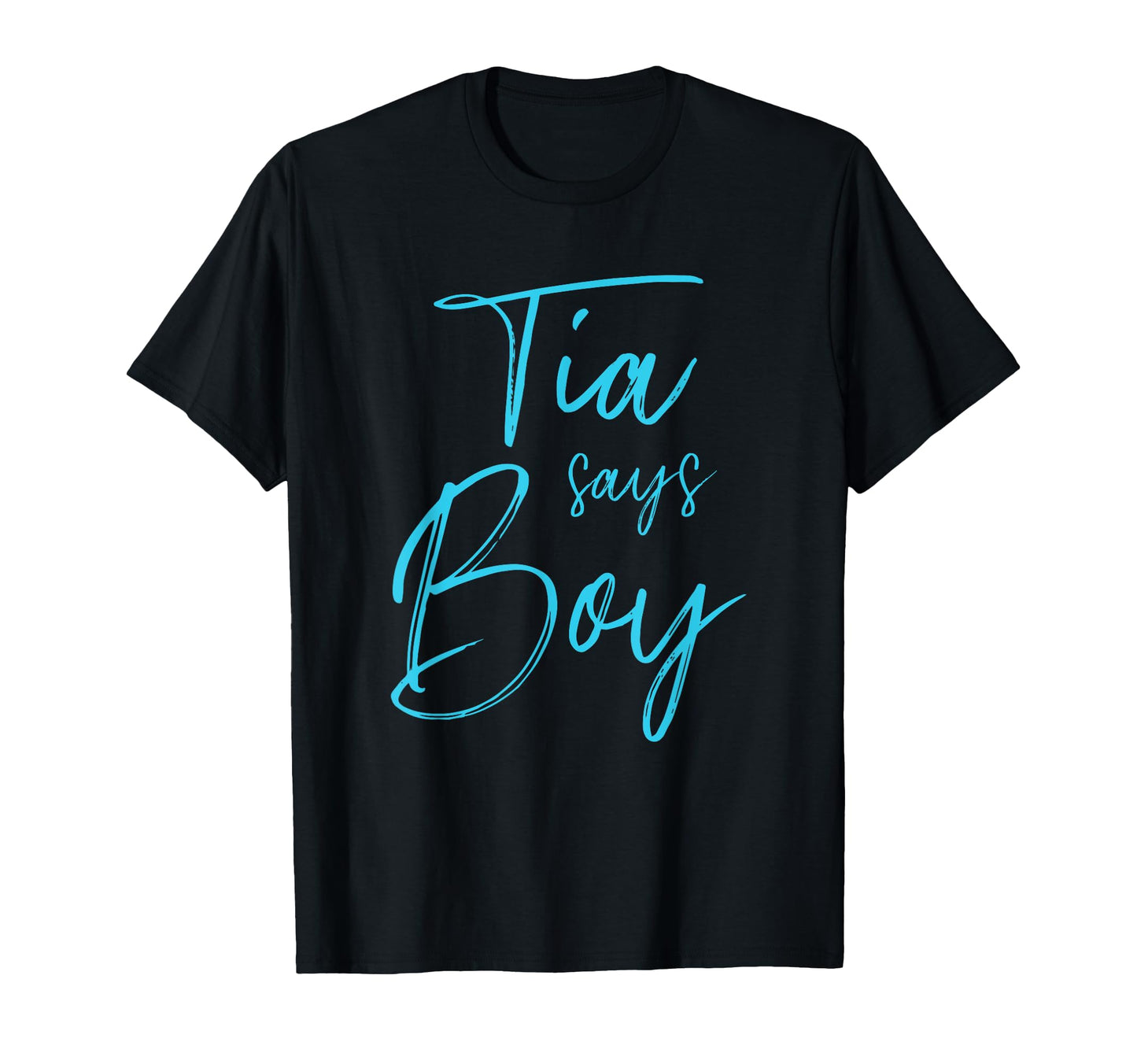 Gender Reveal Tia Says Matching Family T-Shirt - Novelty Apparel Men Women - T-Shirt, Sweatshirt, Hoodie