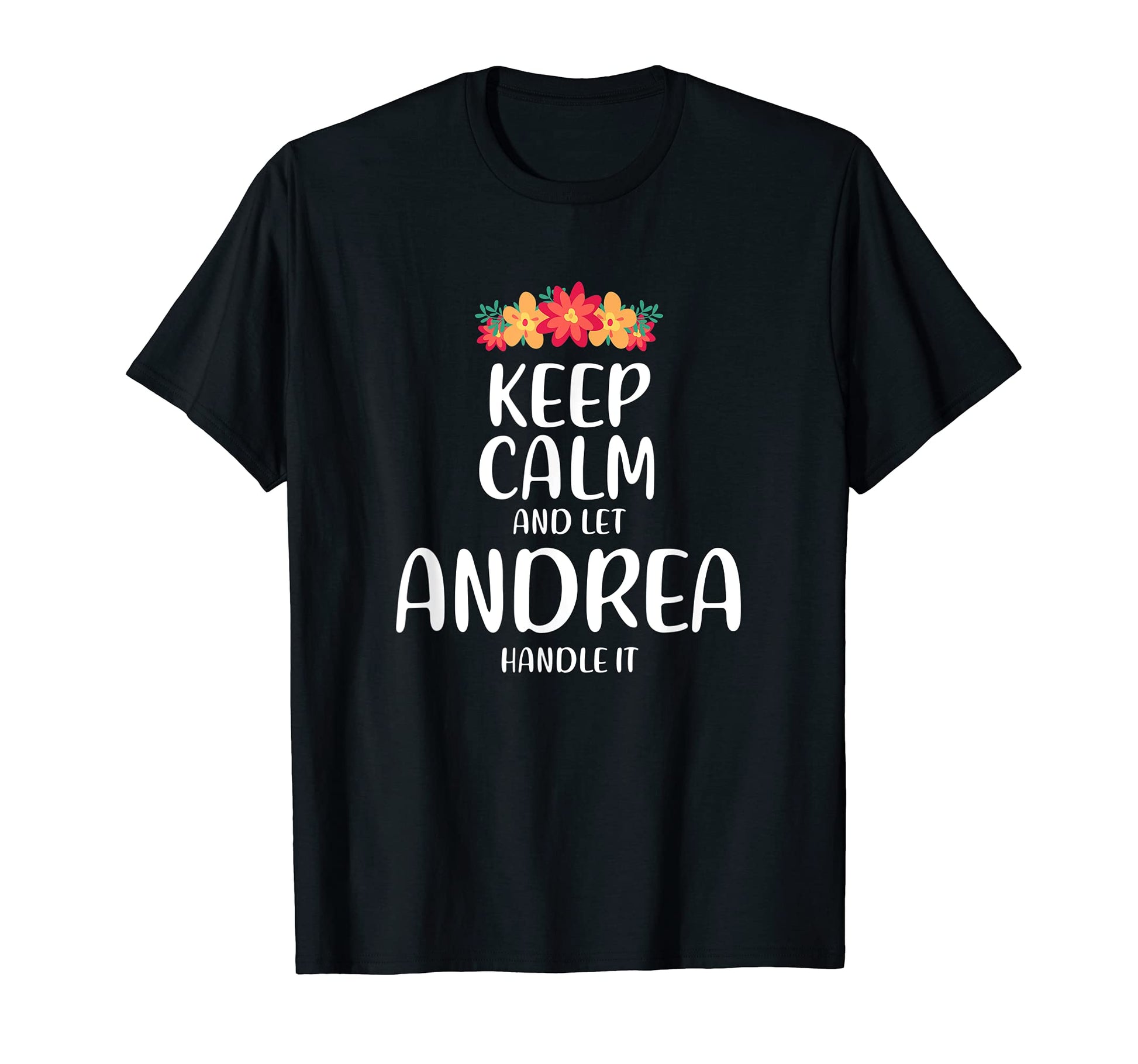 Andrea Keep Calm Personalized Name Memes T-Shirt - Streetwear Style Unisex - T-Shirt, Sweatshirt, Hoodie