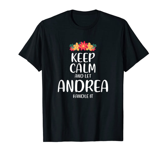 Andrea Keep Calm Personalized Name Memes T-Shirt - Streetwear Style Unisex - T-Shirt, Sweatshirt, Hoodie