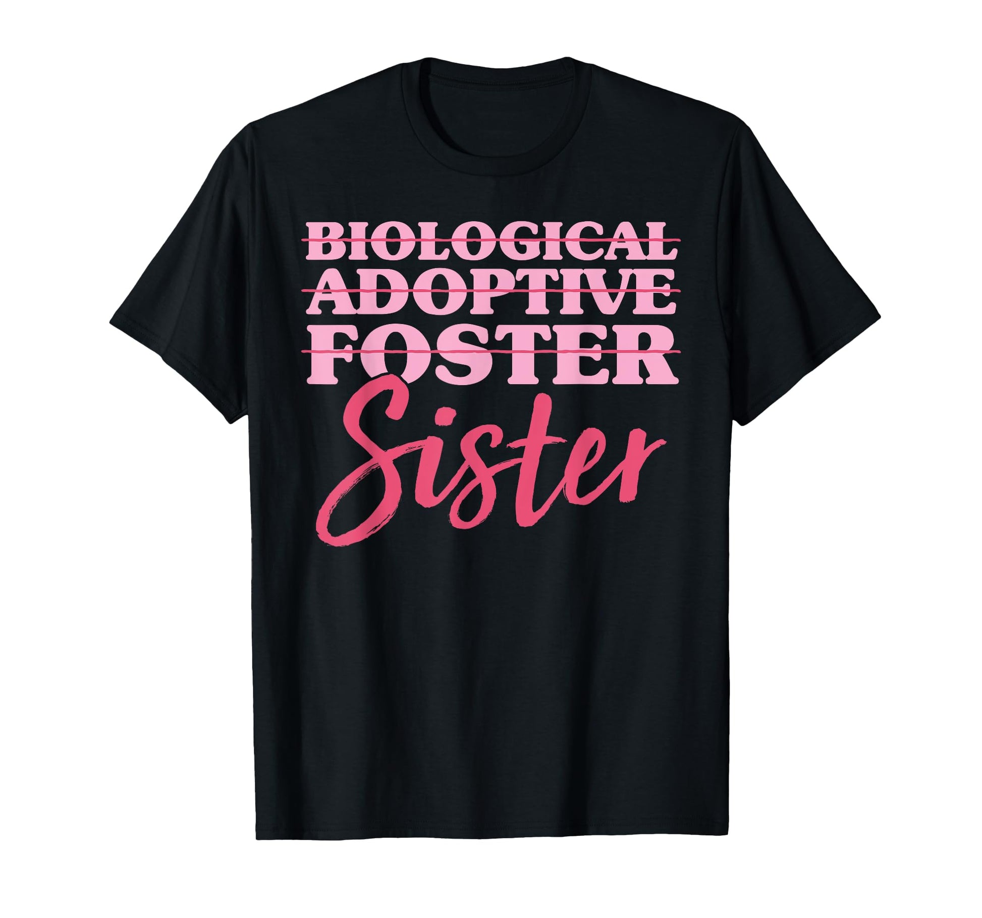 Biological Adoptive Foster Sister T-Shirt - Aesthetic Graphic Unisex - T-Shirt, Sweatshirt, Hoodie