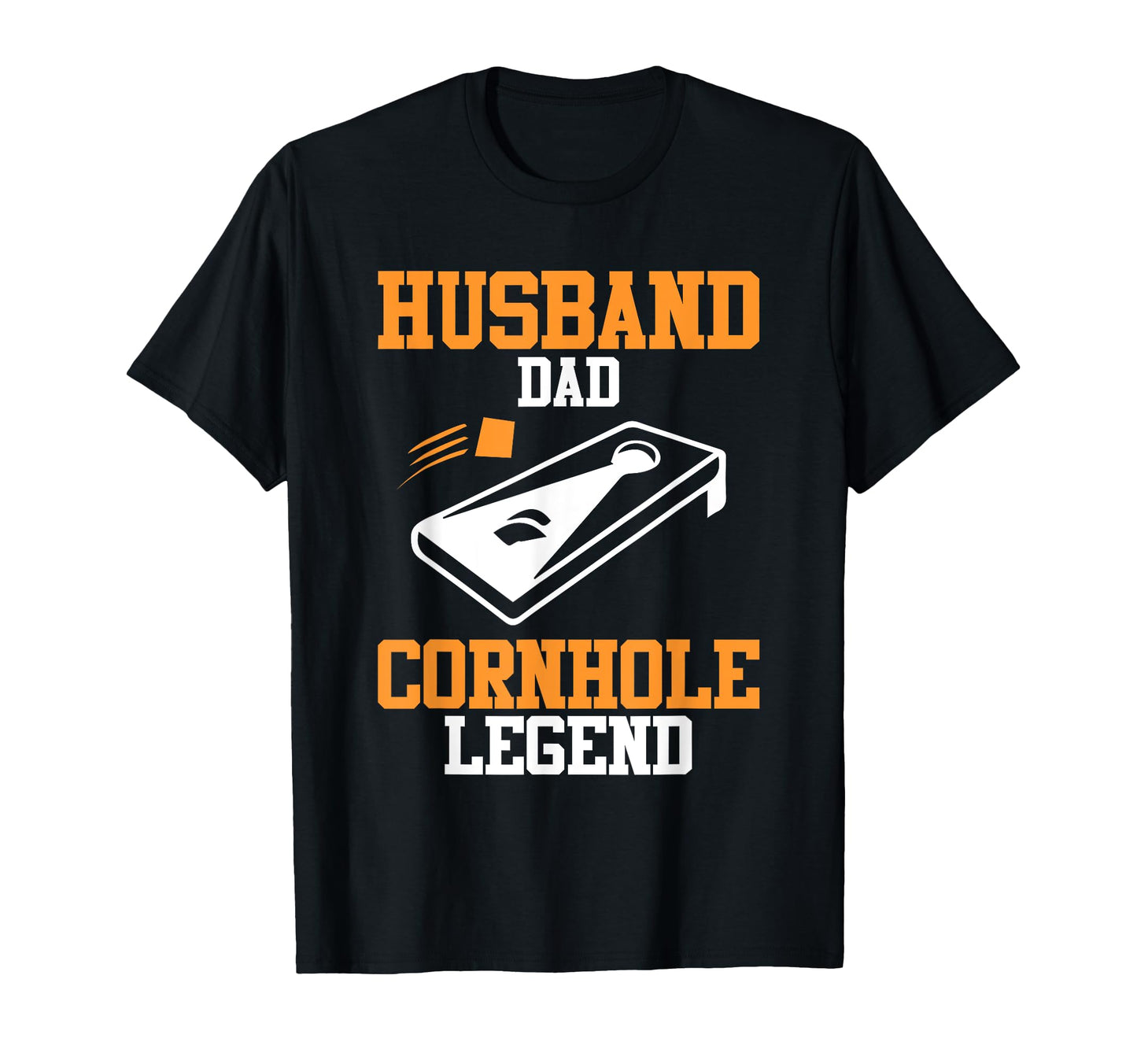 Husband Dad Cornhole Legend Funny T-Shirt - Casual Everyday Wear Unisex - T-Shirt, Sweatshirt, Hoodie