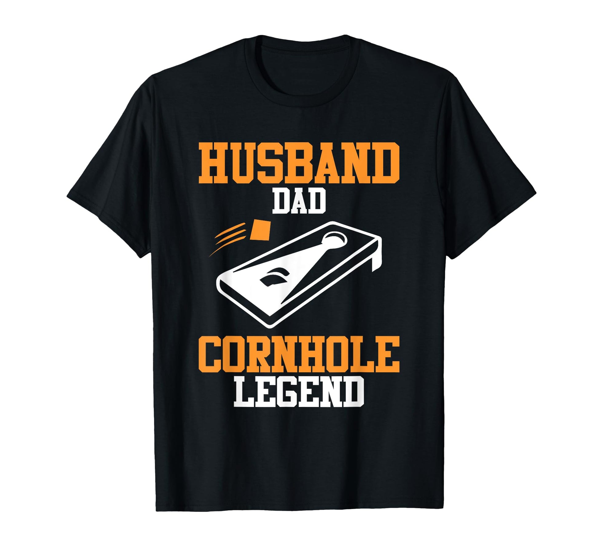 Husband Dad Cornhole Legend Funny T-Shirt - Casual Everyday Wear Unisex - T-Shirt, Sweatshirt, Hoodie