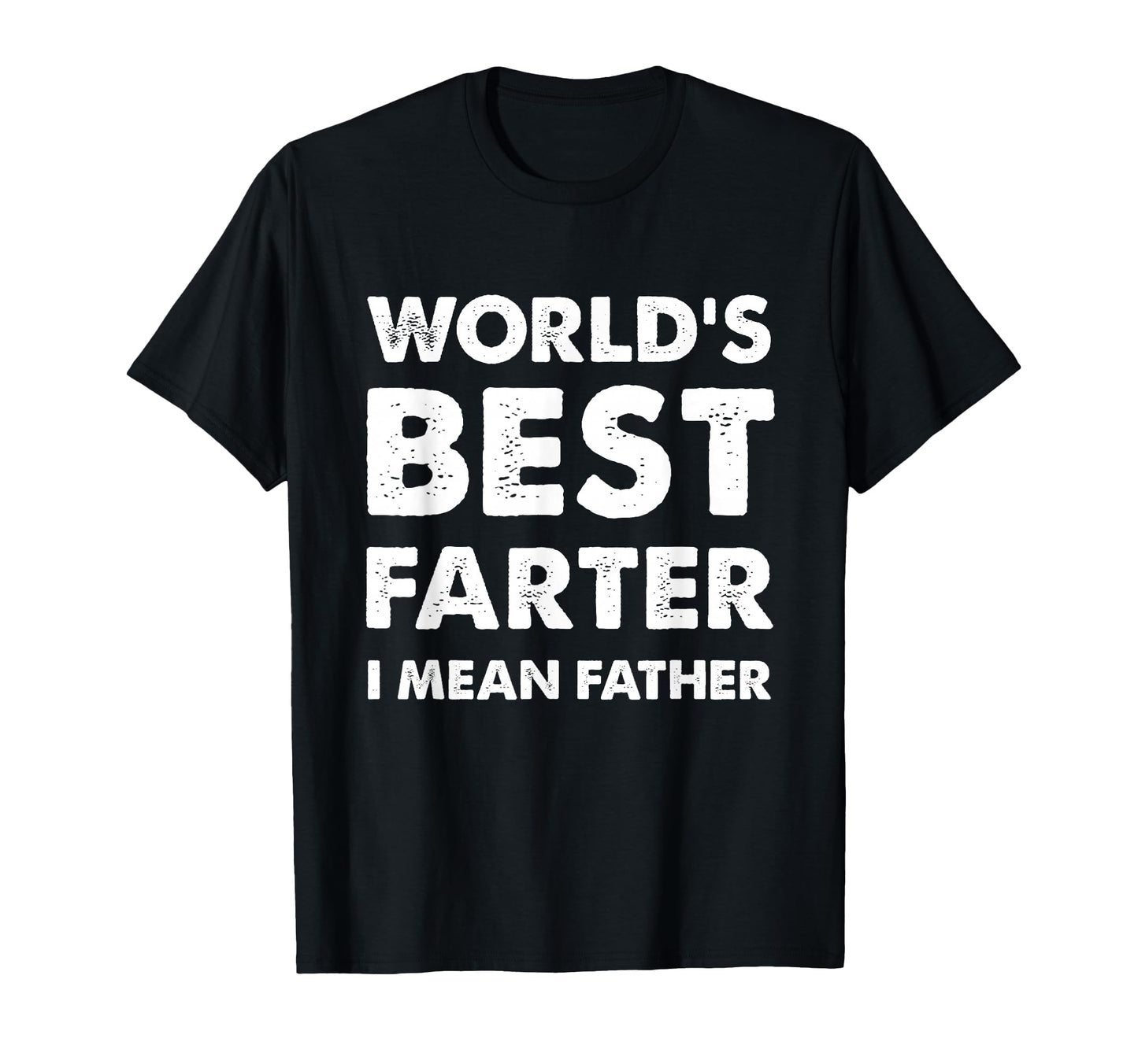 Fathers Day Dad Worlds Best Farter I T-Shirt - Trendy Graphic Men Women - T-Shirt, Sweatshirt, Hoodie