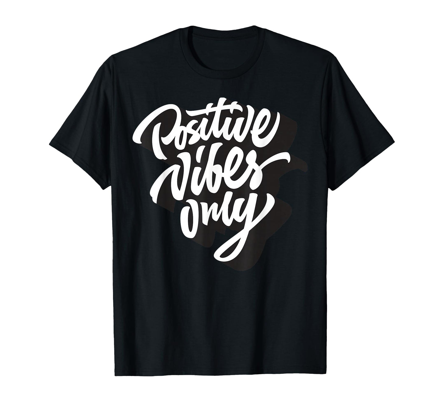 Positive Vibes Only Good Vibes Short T-Shirt - Fun Novelty Design Unisex - T-Shirt, Sweatshirt, Hoodie
