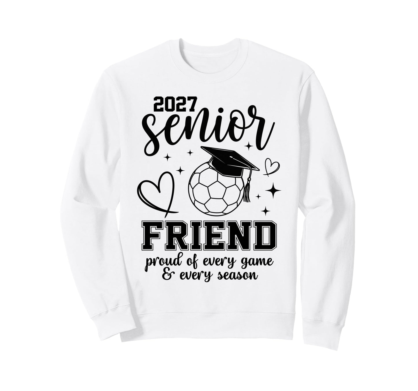 2027 Senior Soccer Friend Proud Sweatshirt - Aesthetic Graphic Unisex - T-Shirt, Sweatshirt, Hoodie