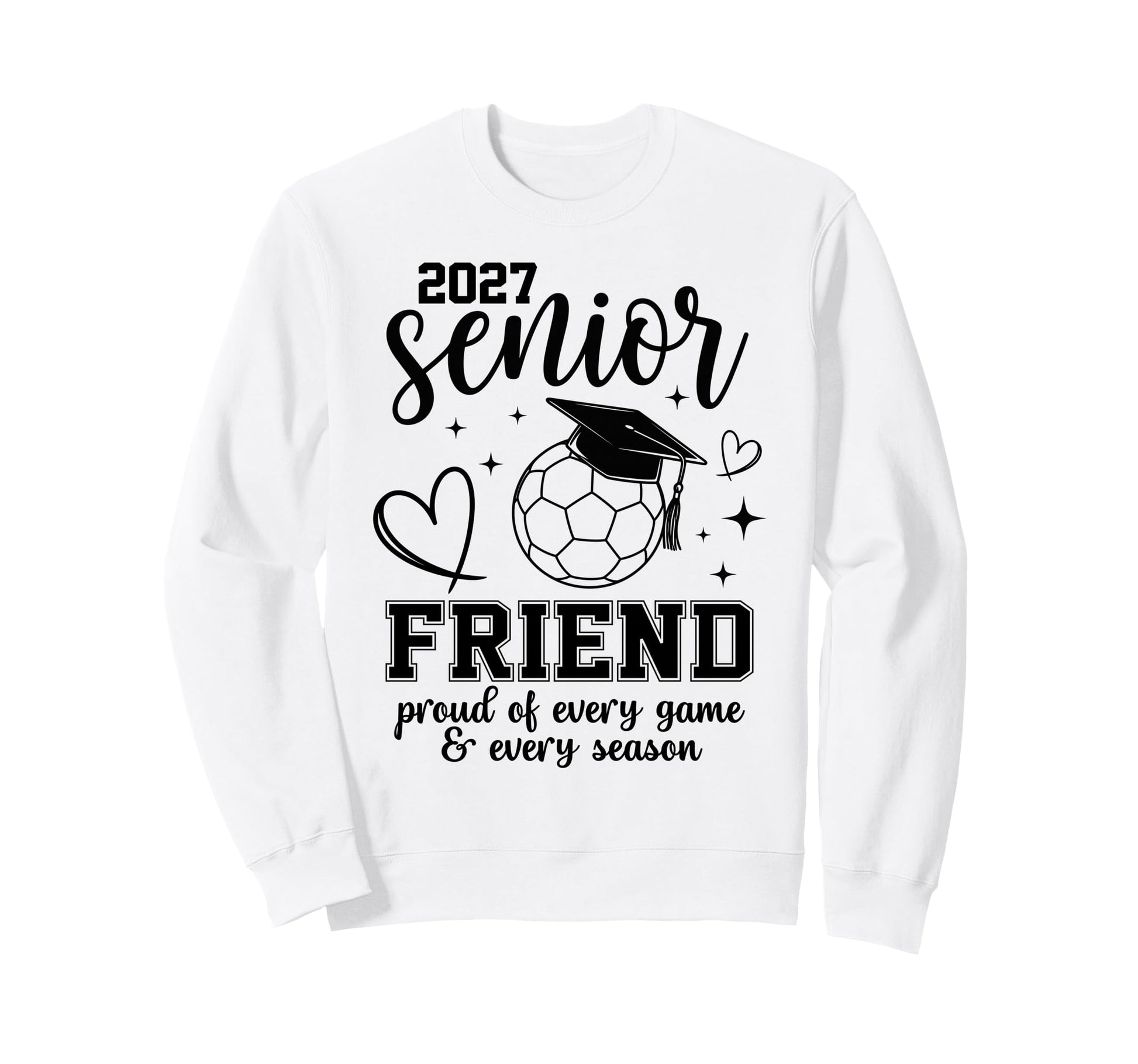 2027 Senior Soccer Friend Proud Sweatshirt - Aesthetic Graphic Unisex - T-Shirt, Sweatshirt, Hoodie