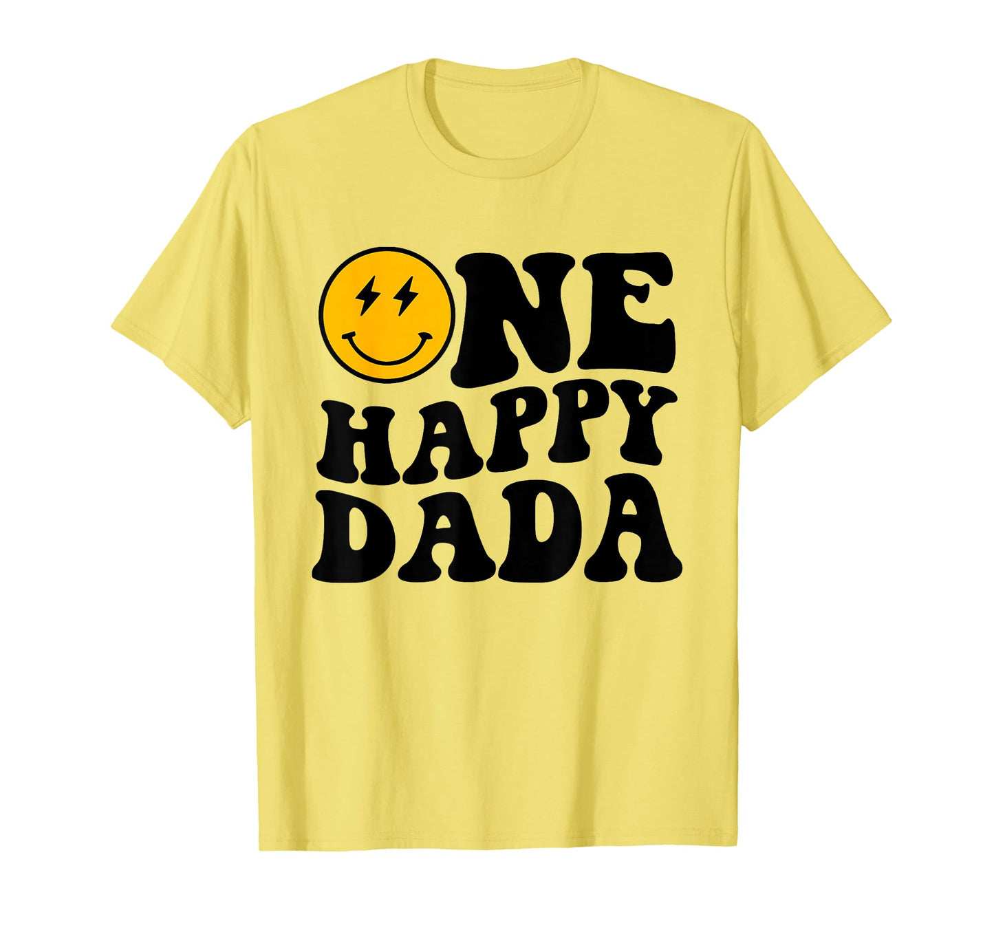 One Happy Dada Smile Face Birthday Theme T-Shirt - Novelty Apparel Unisex - T-Shirt, Sweatshirt, Hoodie