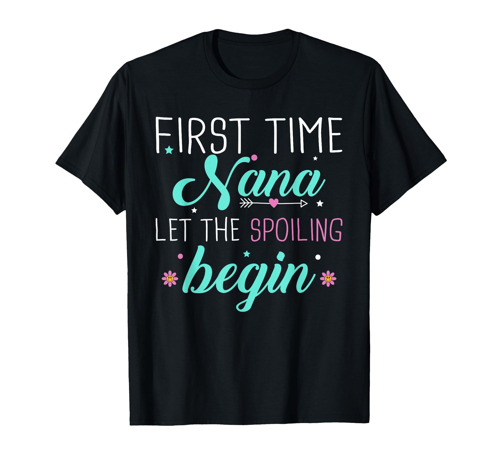 First Time Nana Let Spoiling Begin T-Shirt - Streetwear Style Men Women - T-Shirt, Sweatshirt, Hoodie