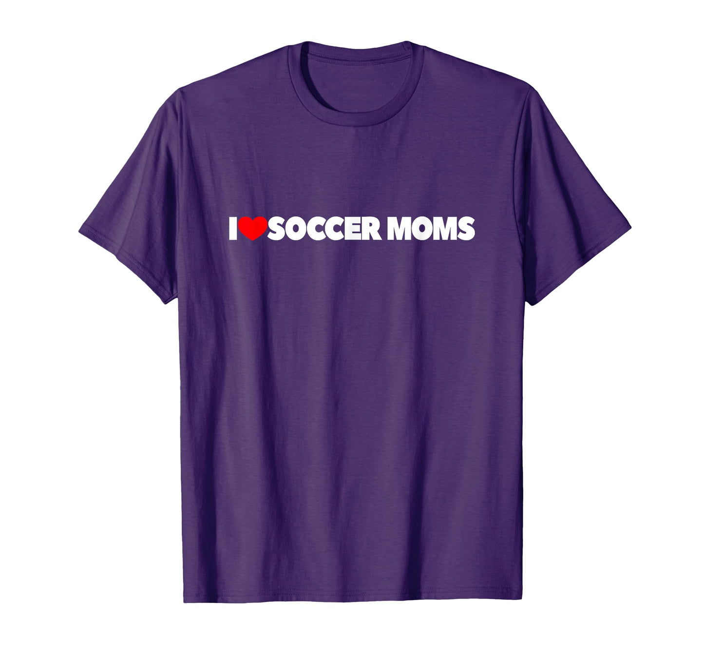 I Love Heart Soccer Moms T-Shirt - Novelty Apparel Unisex - T-Shirt, Sweatshirt, Hoodie