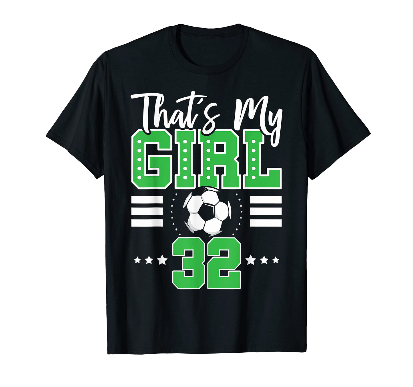 Thats My Soccer 32 T-Shirt - Fun Novelty Design Men Women - T-Shirt, Sweatshirt, Hoodie