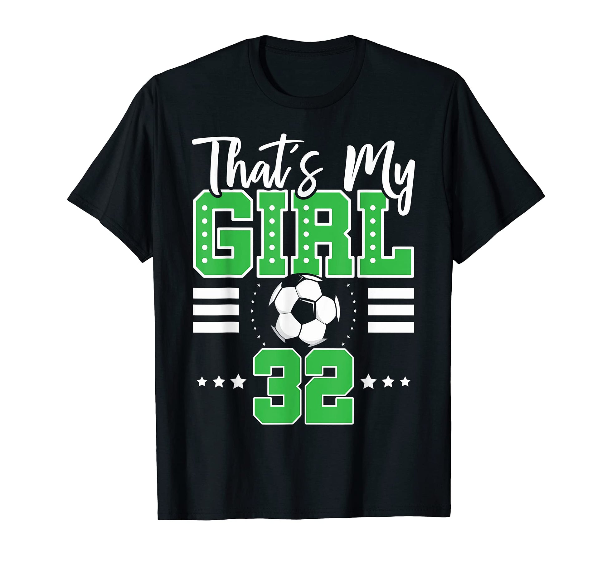 Thats My Soccer 32 T-Shirt - Fun Novelty Design Men Women - T-Shirt, Sweatshirt, Hoodie