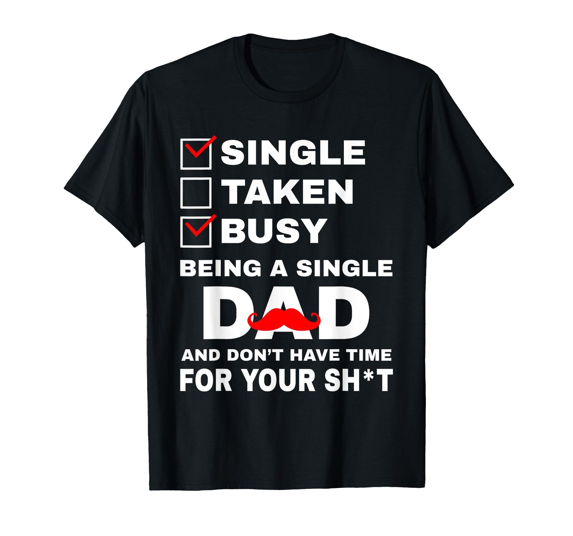 Single Taken Busy Being Single Dad T-Shirt - Streetwear Style for Adults - T-Shirt, Sweatshirt, Hoodie