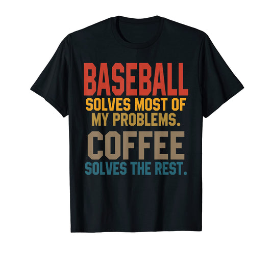 Baseball Solves My Problems Coffee T-Shirt - Custom Art Print Unisex - T-Shirt, Sweatshirt, Hoodie