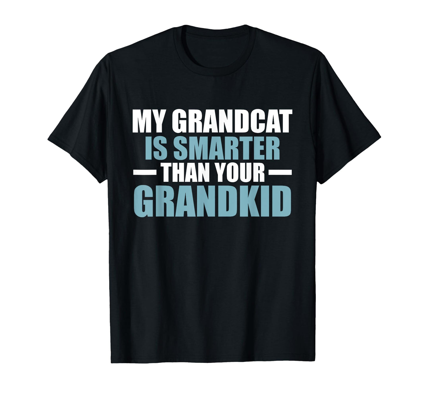 My Grandcat Is Smarter Than Your T-Shirt - Custom Art Print for Adults - T-Shirt, Sweatshirt, Hoodie